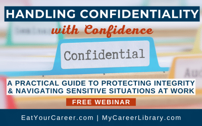 Handling Confidentiality with Confidence: A Practical Guide to Protecting Integrity and Navigating Sensitive Situations at Work